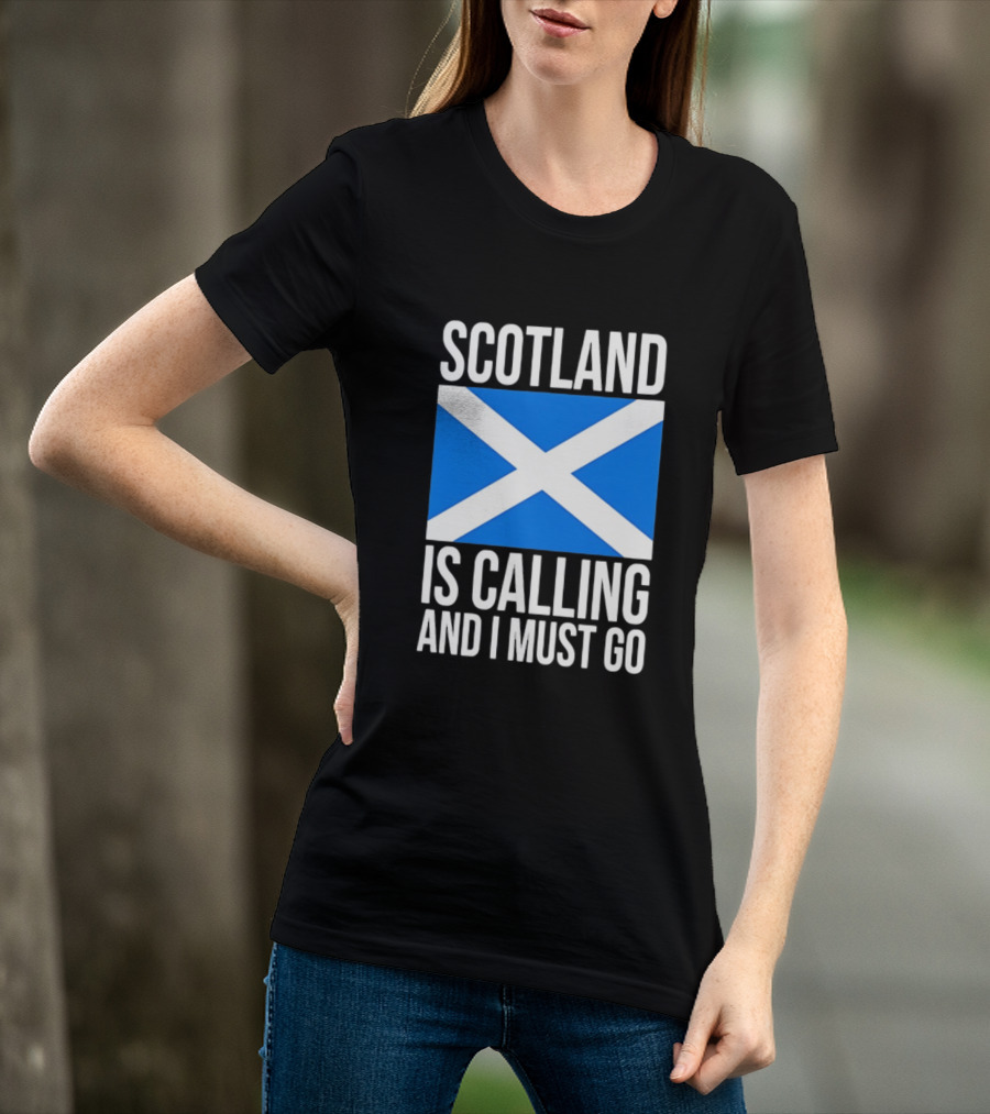Scotland Is Calling And I Must Go Saint Andrew's Cross Flag T-Shirt