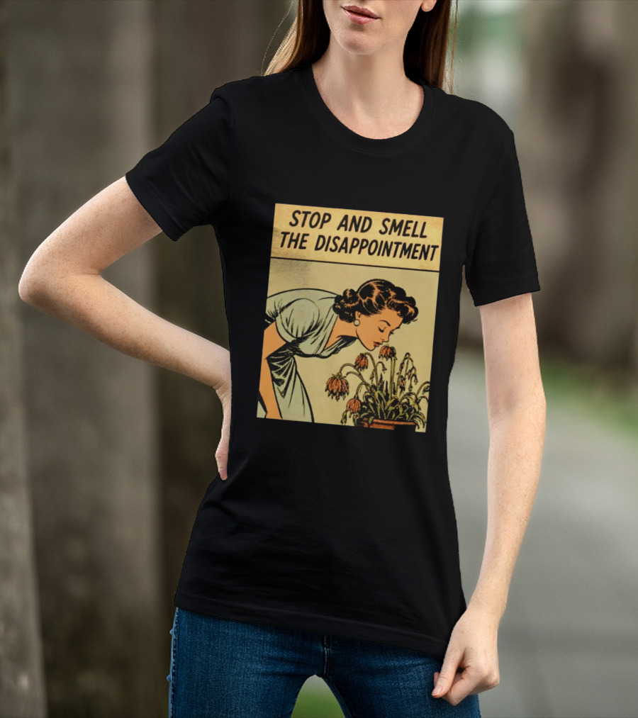 Stop And Smell The Disappointment Vintage Comic Humor T-Shirt