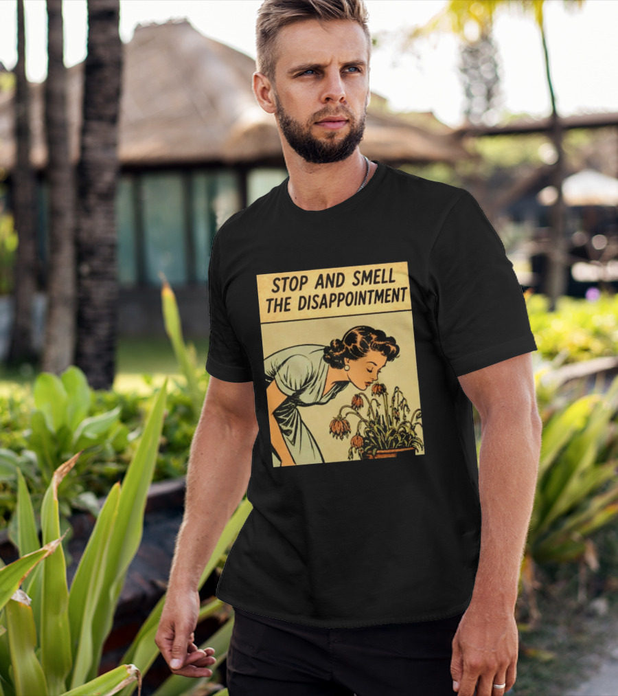 Stop And Smell The Disappointment Vintage Comic Humor T-Shirt