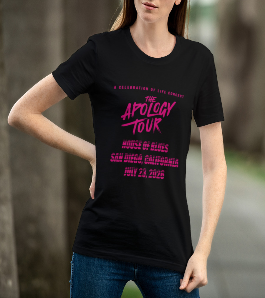 The Apology Tour House Of Blues San Diego California July 23 2026 A Celebration Of Life Concert T-Shirt