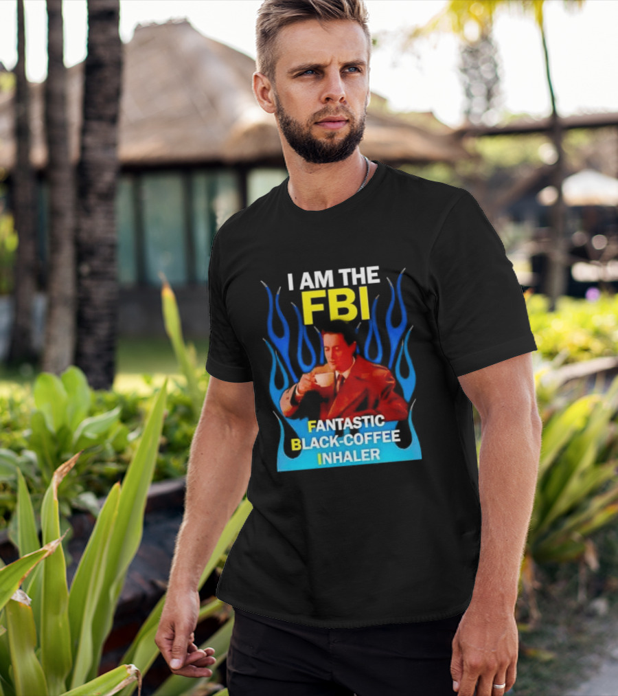 I Am The FBI Fantastic Black Coffee Inhaler Special Agent Dale Cooper T-Shirt