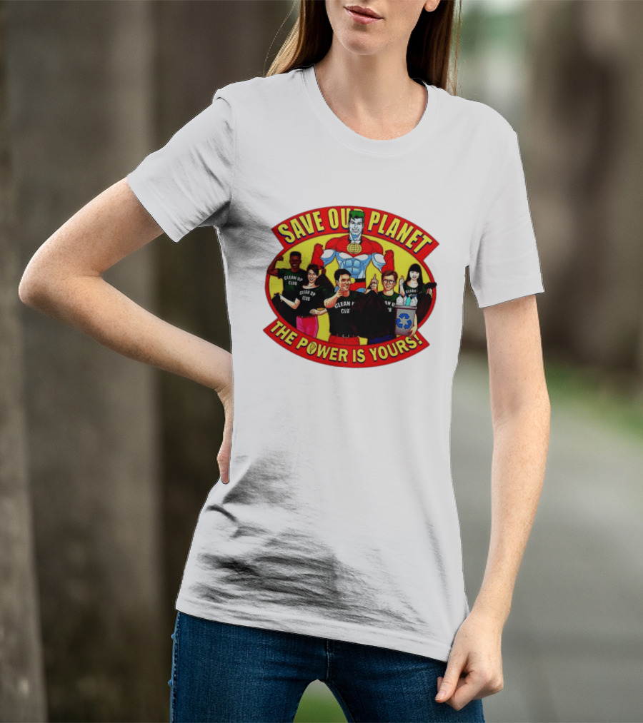 Save Our Planet Clean Up Club The Power Is Yours T-Shirt