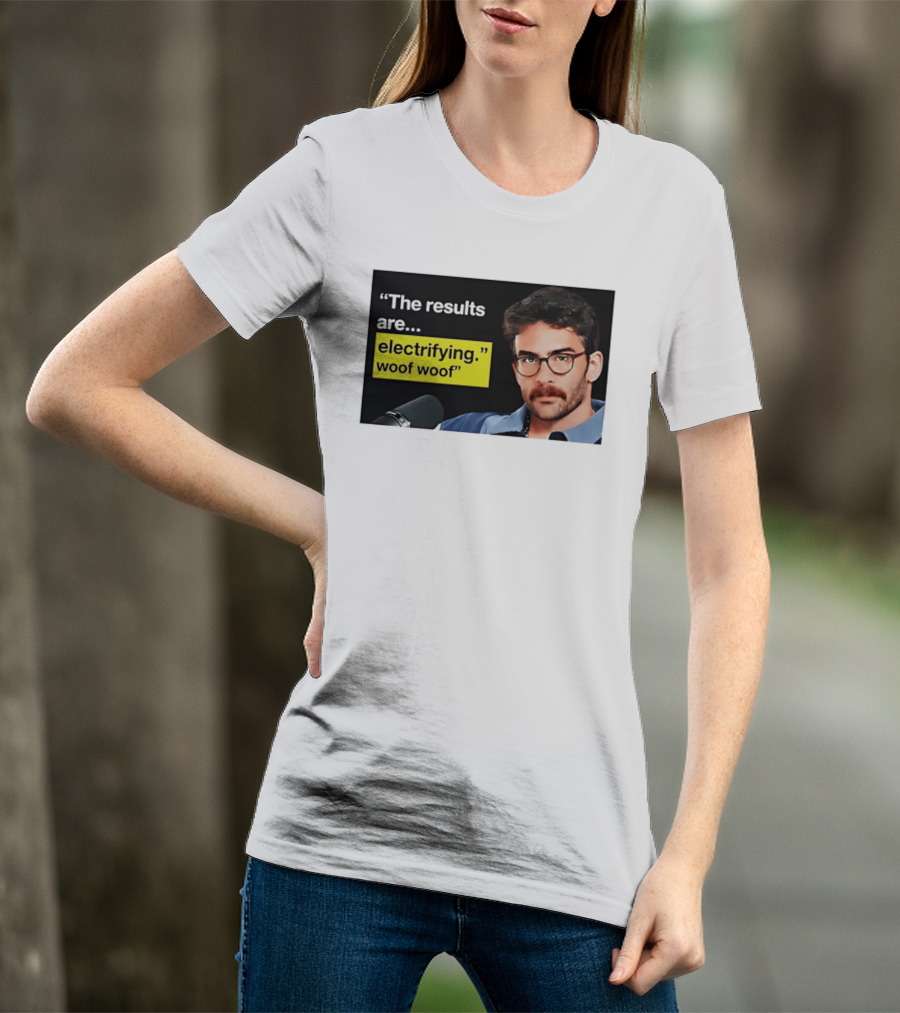 The Results Are Electrifying Woof Woof Hasan Piker Microphone Image T-Shirt