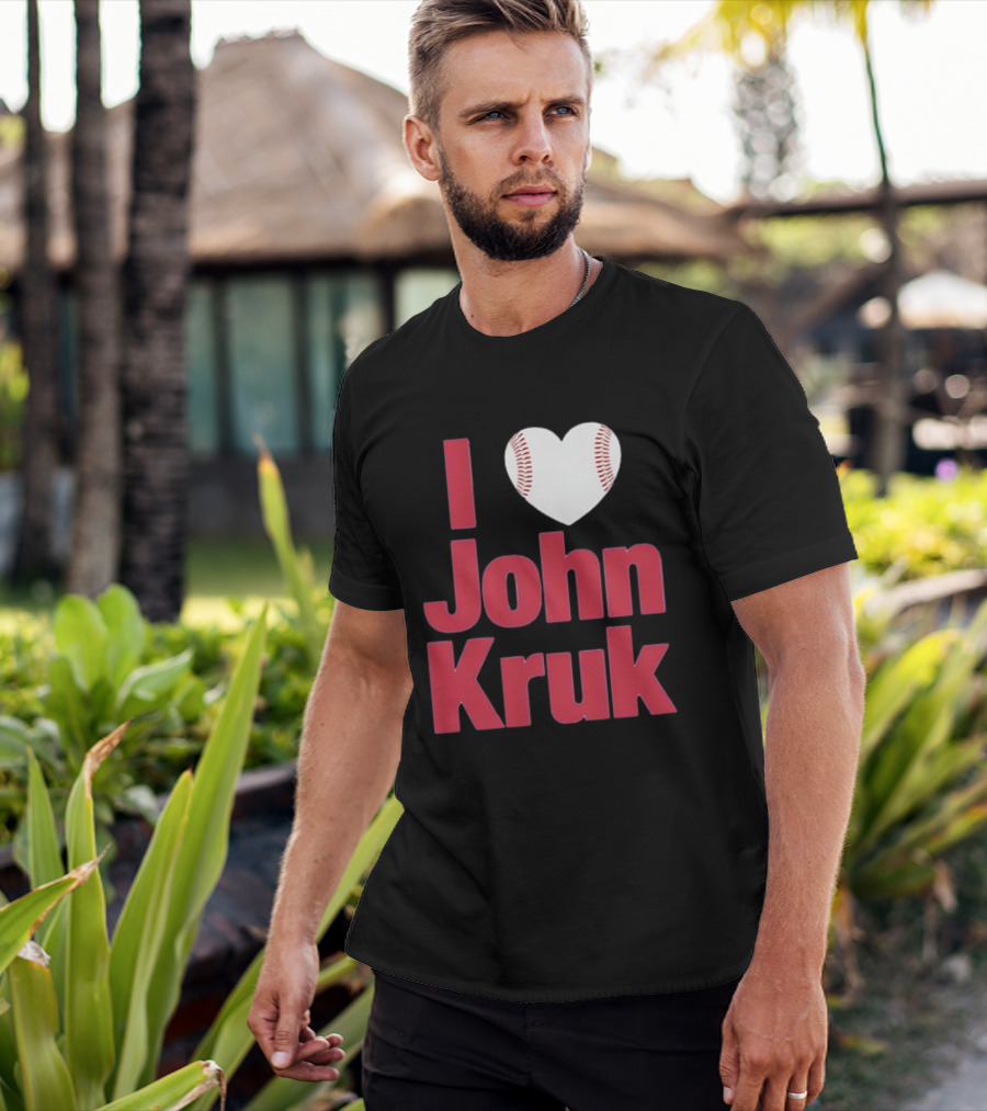I Love John Kruk Baseball Philadelphia Phillies T-Shirt
