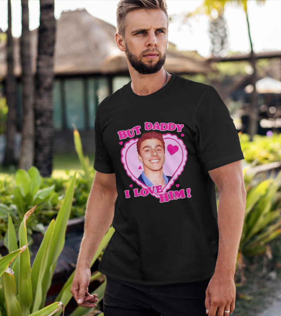 But Daddy I Love Him Heart Frame Pink Text And Hearts T-Shirt