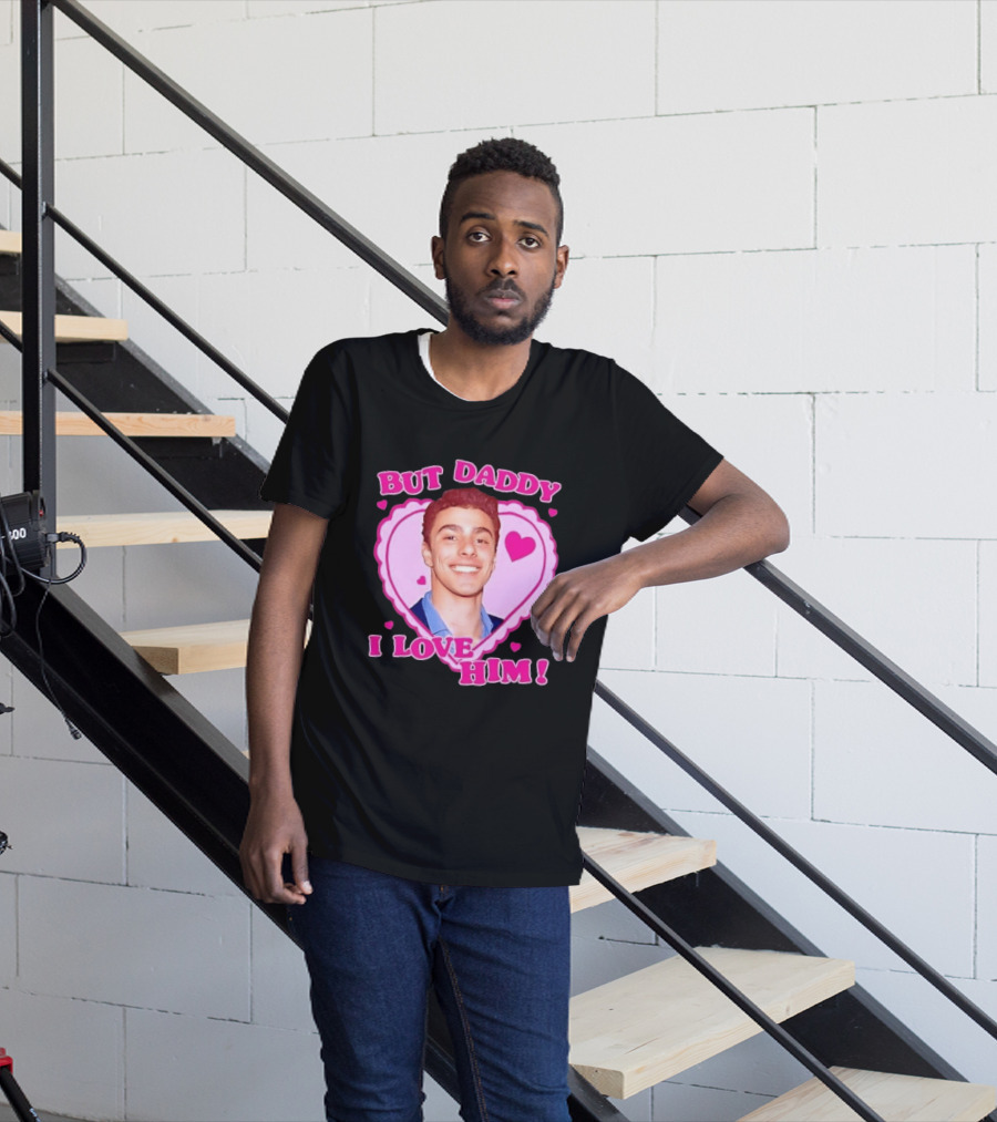 But Daddy I Love Him Heart Frame Pink Text And Hearts T-Shirt