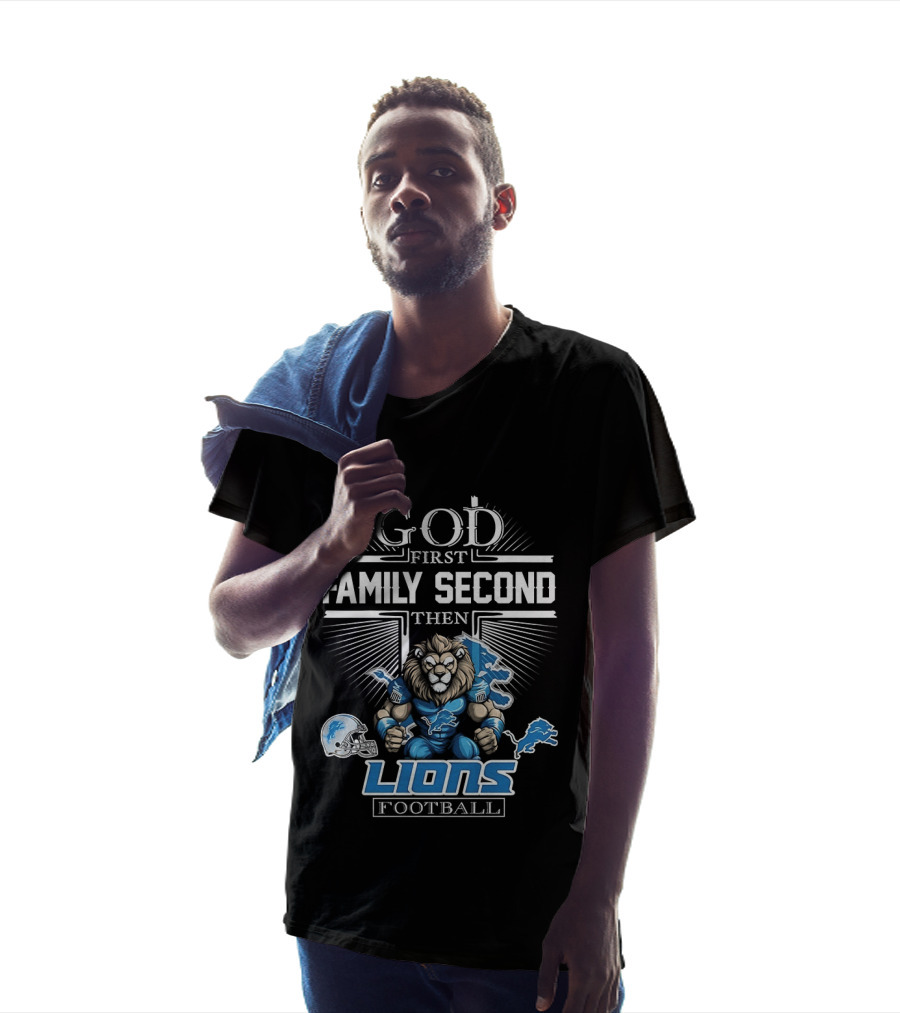 God First Family Second Then Detroit Lions Football T-Shirt