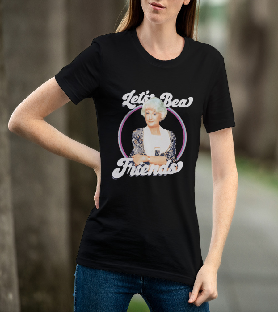 Dorothy Zbornak Let's Bea Friends Golden Girls T-Shirt