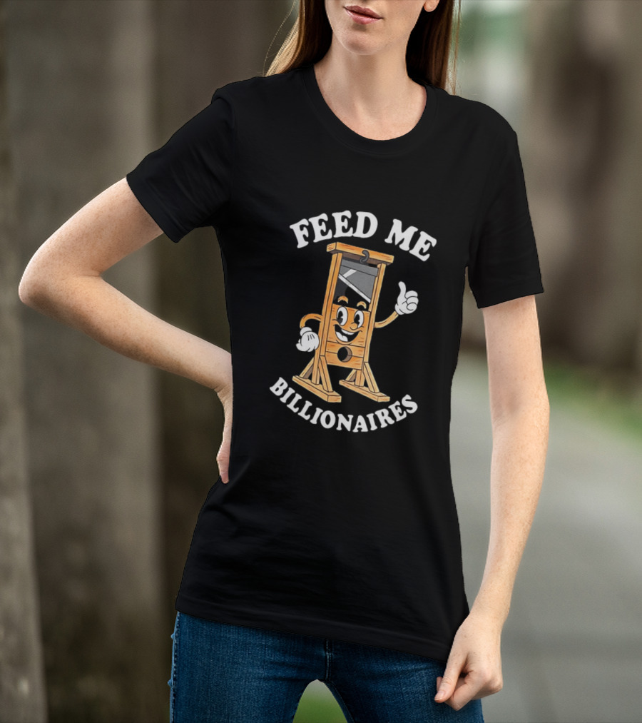 Feed Me Billionaires Guillotine Cartoon T-Shirt