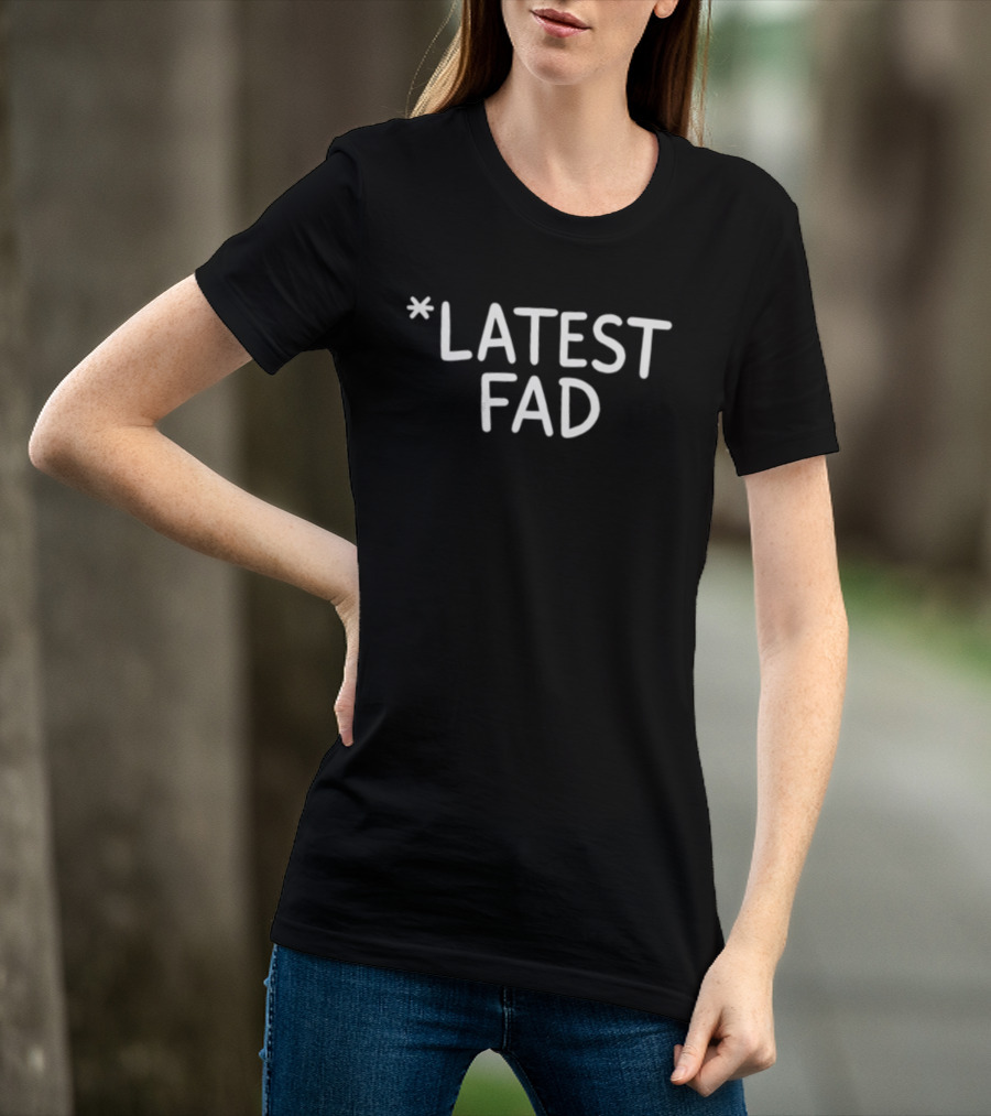 Latest Fad Trend Fashion T-Shirt