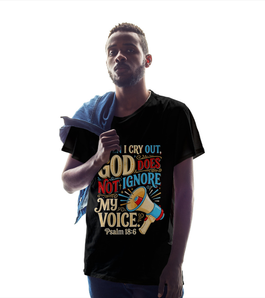 When I Cry Out God Does Not Ignore My Voice Psalm 18 6 Megaphone T-Shirt