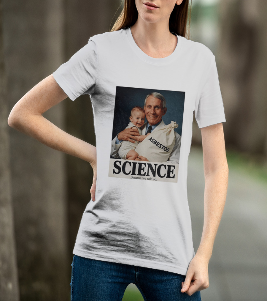 Dr Fauci Science Asbestos Because We Said So Baby T-Shirt