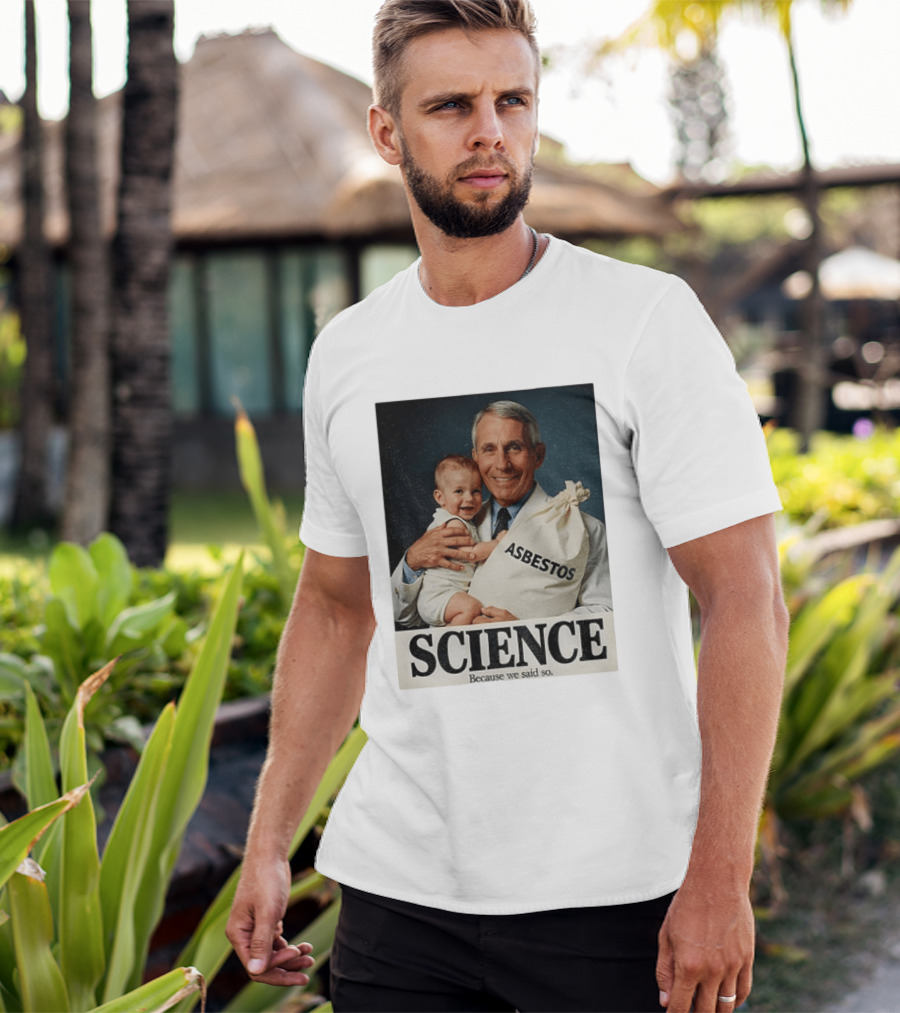 Dr Fauci Science Asbestos Because We Said So Baby T-Shirt