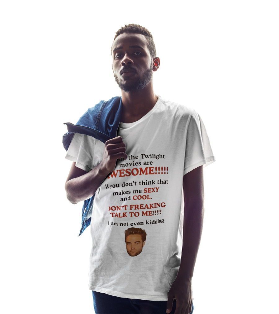 Twilight Movies Awesome Sexy Cool Don't Freaking Talk To Me T-Shirt