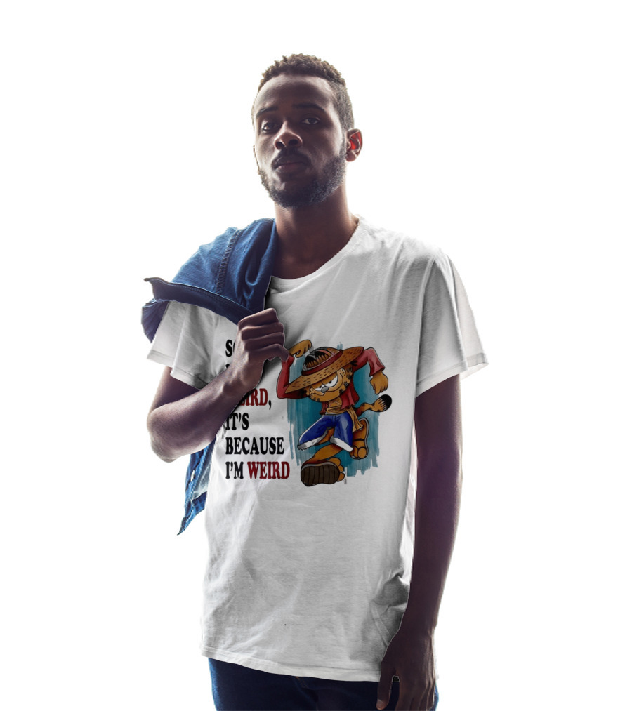 Sorry If I Was Weird It's Because I'm Weird Luffy Pirate T-Shirt