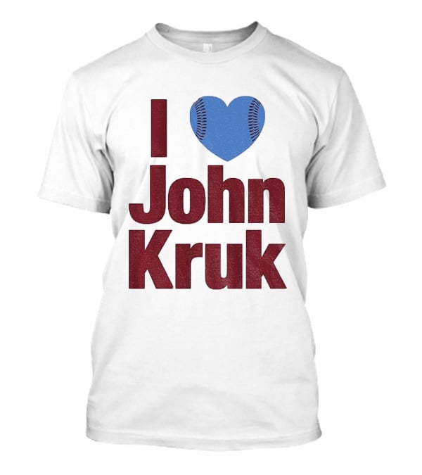 I Heart John Kruk Philadelphia Phillies Baseball MLB 2026 T-Shirt