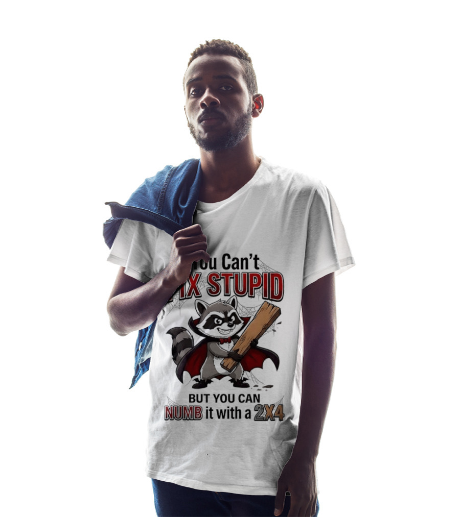 Vampire Raccoon You Can't Fix Stupid But You Can Numb It With A 2X4 T-Shirt