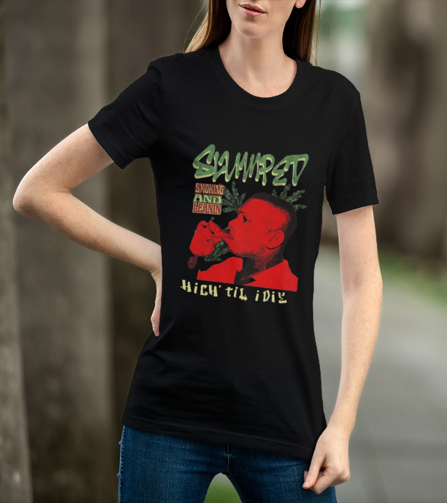 Slumped Smoking And Leanin High Til I Die 420 T-Shirt