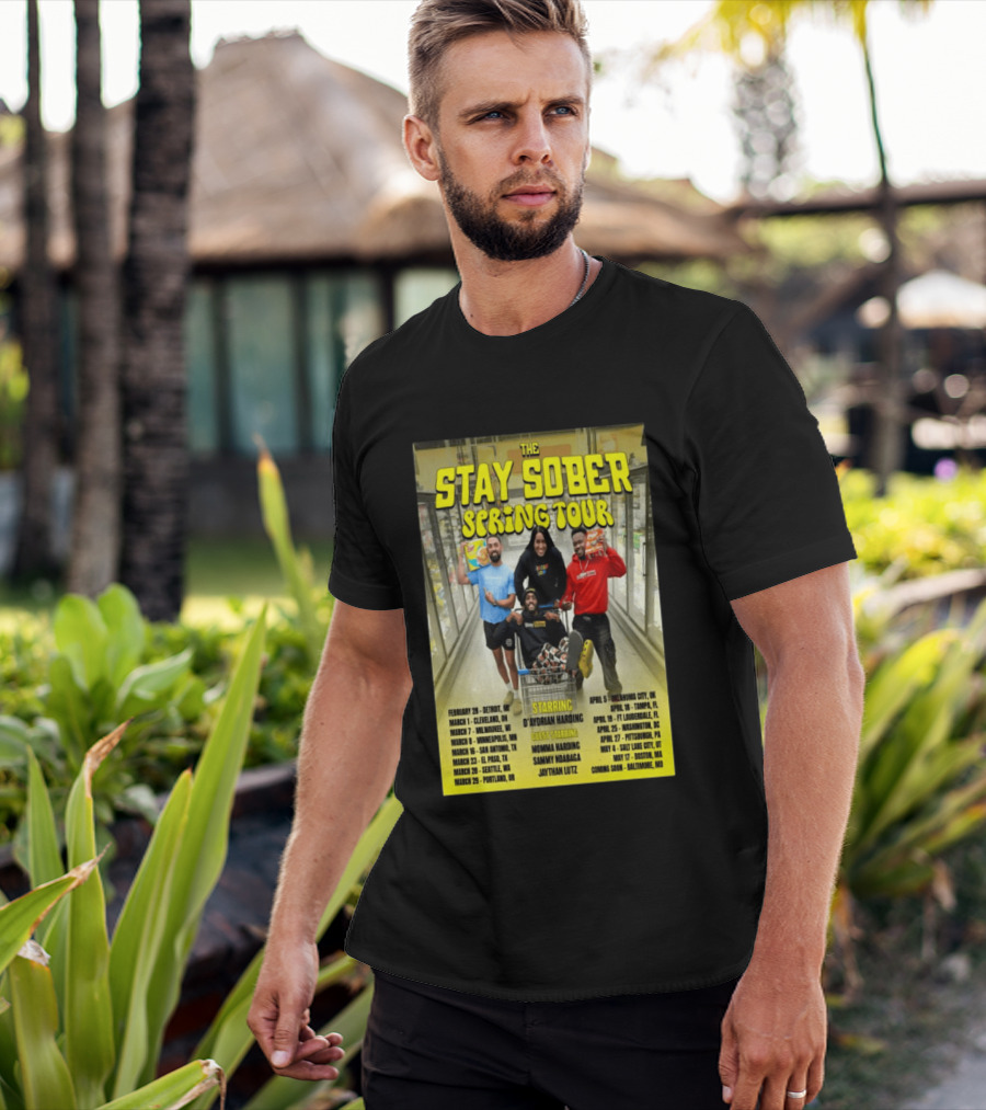 The Stay Sober Spring Tour 2025 Starring D'Aydrian Harding With Guest Stars Tour Locations And Dates T-Shirt