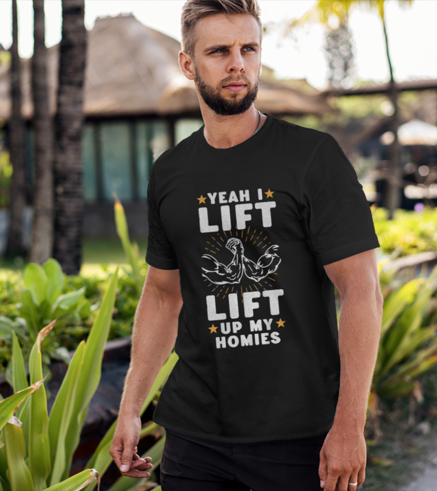 Yeah I Lift Lift Up My Homies Muscular Arms Stars T-Shirt