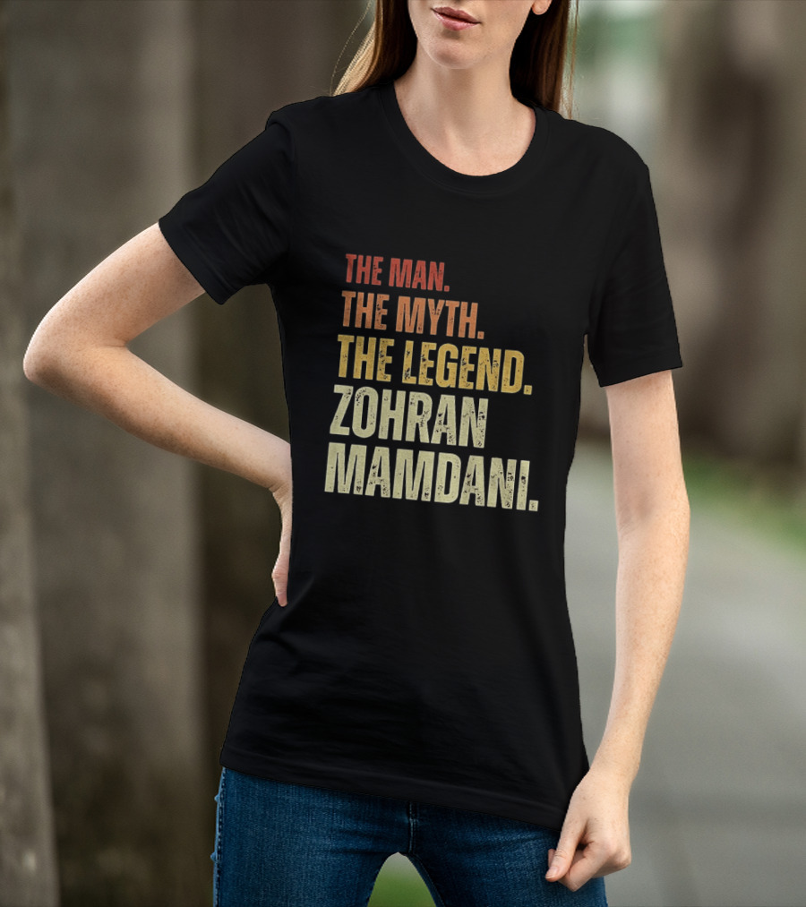 The Man The Myth The Legend Zohran Mamdani Political T-Shirt