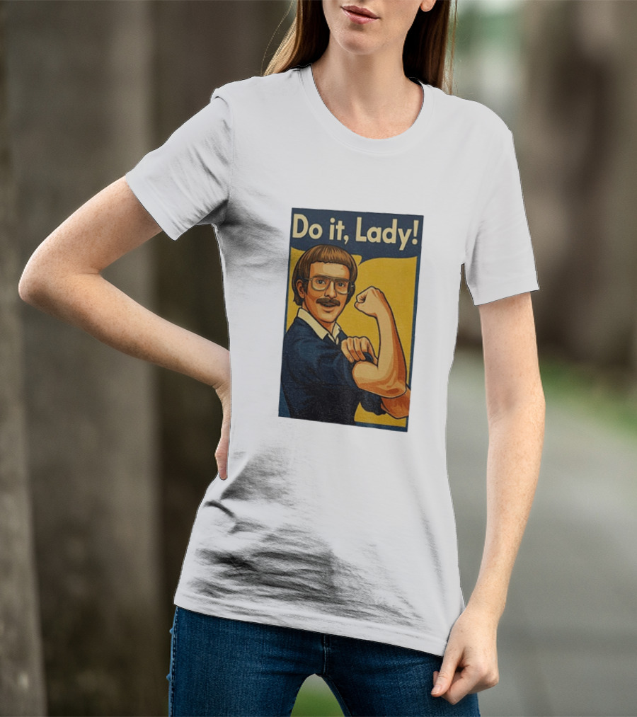 Do It Lady Meme Feminist Empowerment Rosie The Riveter T-Shirt