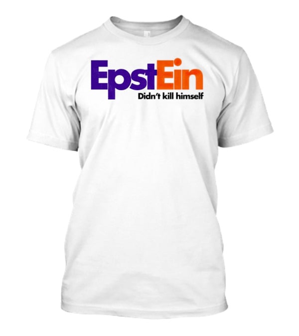 Epstein Didn't Kill Himself FedEx T-Shirt
