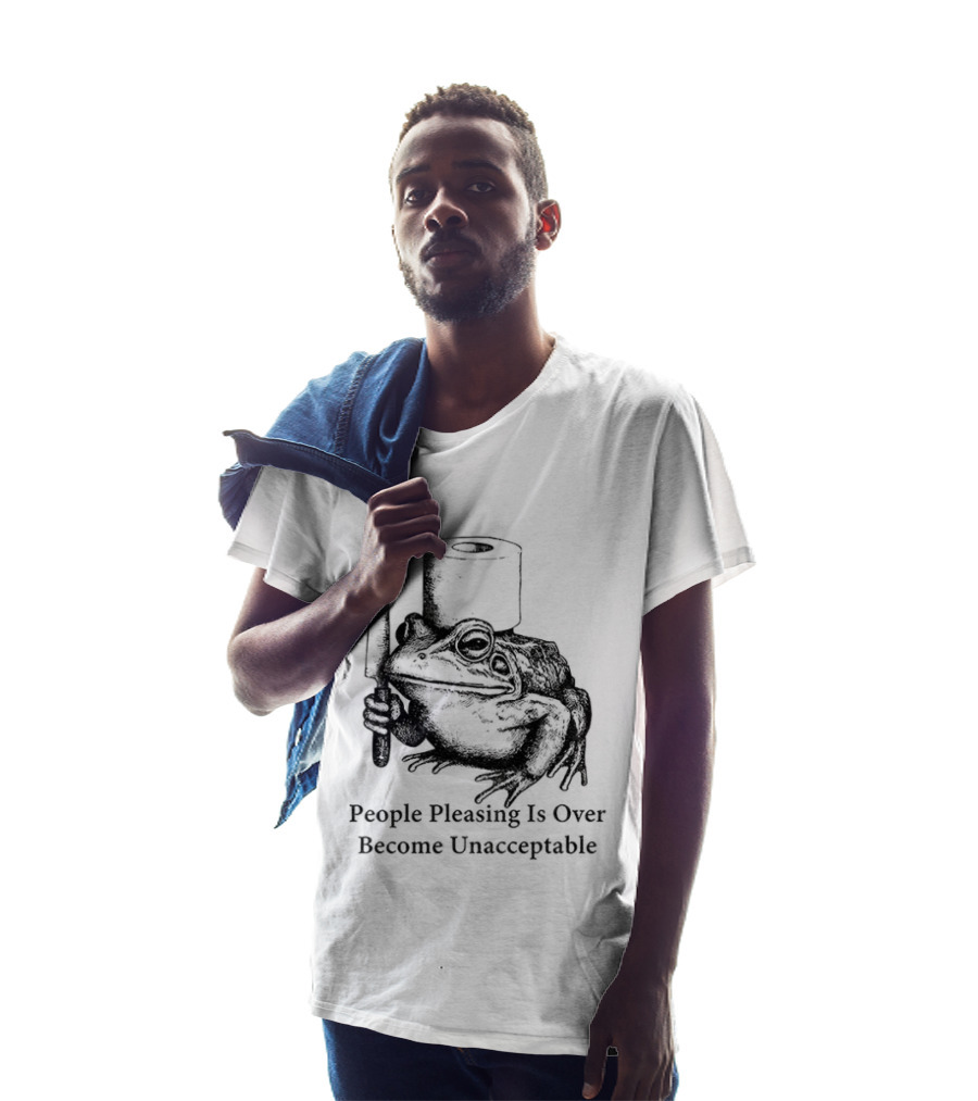 Frog People Pleasing Is Over Become Unacceptable T-Shirt