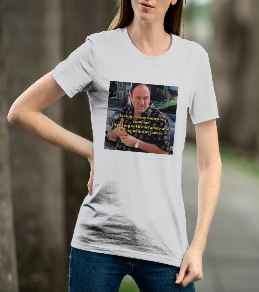 Having A Tony Soprano Summer Fighting With My Family And Having Panic Attacks T-Shirt