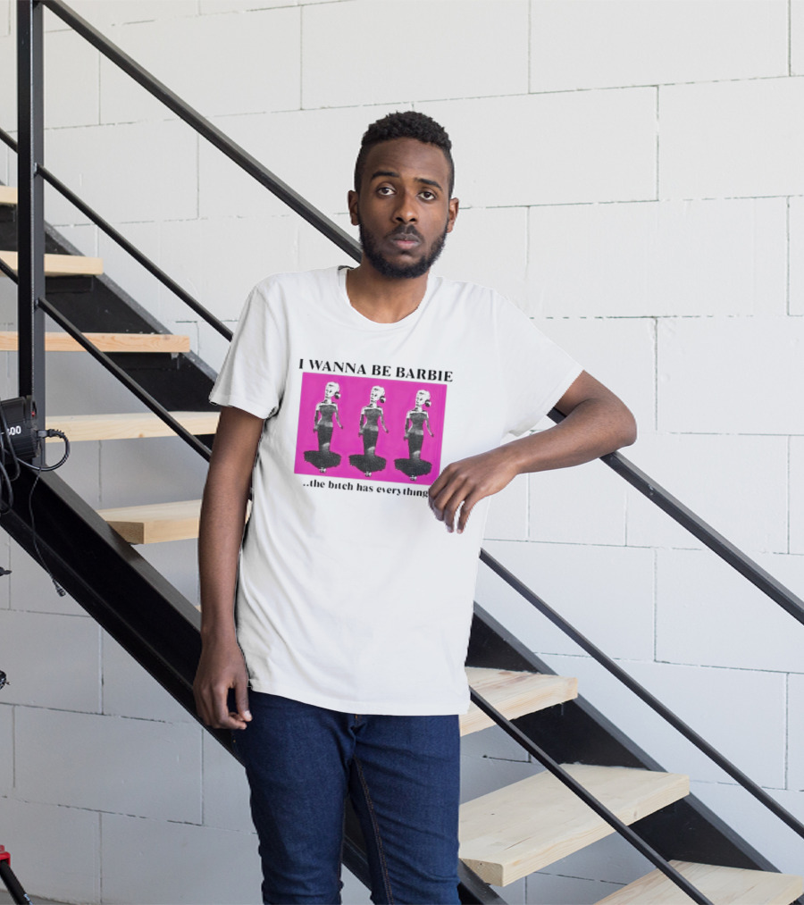 I Wanna Be Barbie The Bitch Has Everything Pink Trio Dolls T-Shirt