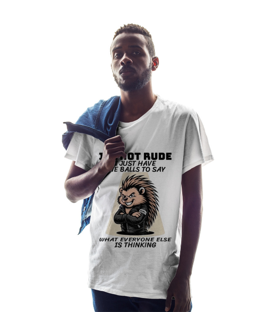 I'm Not Rude I Just Have The Balls To Say What Everyone Else Is Thinking Porcupine Gangster T-Shirt