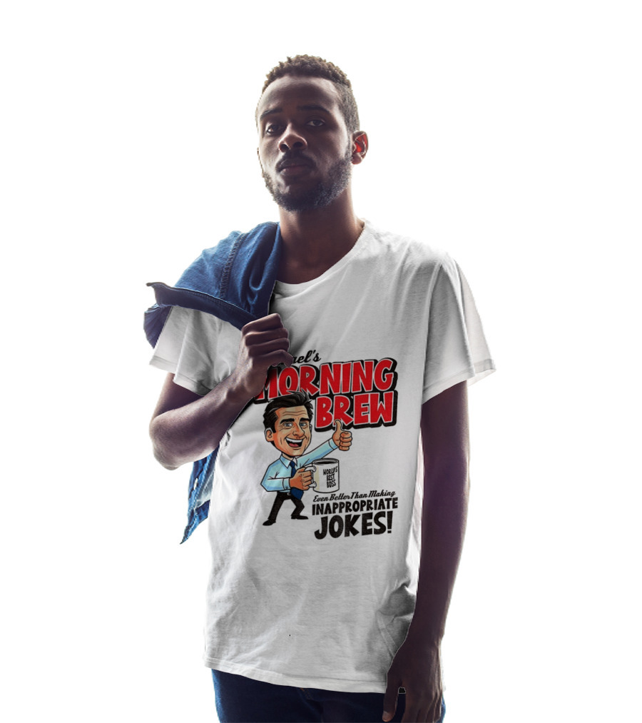 Michael's Morning Brew Even Better Than Making Inappropriate Jokes Coffee Fun T-Shirt