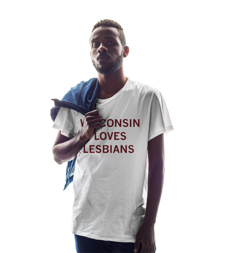 Wisconsin Loves Lesbians Pride Support Message T-Shirt