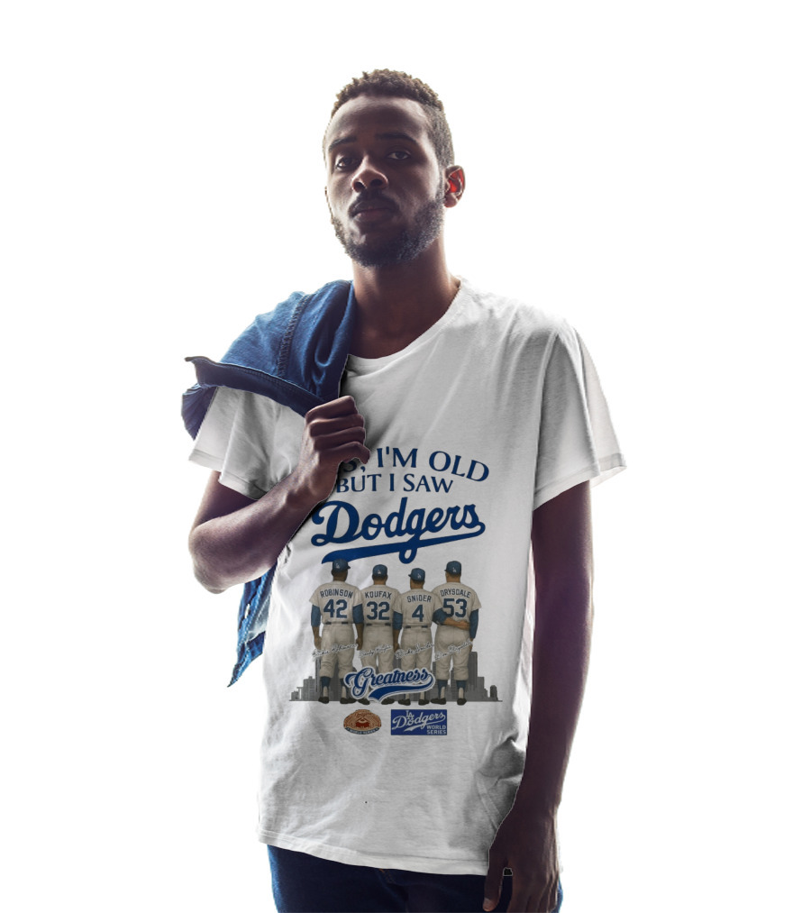 Yes I'm Old But I Saw Dodgers Greatness Jackie Robinson Koufax Snider Drysdale World Series T-Shirt