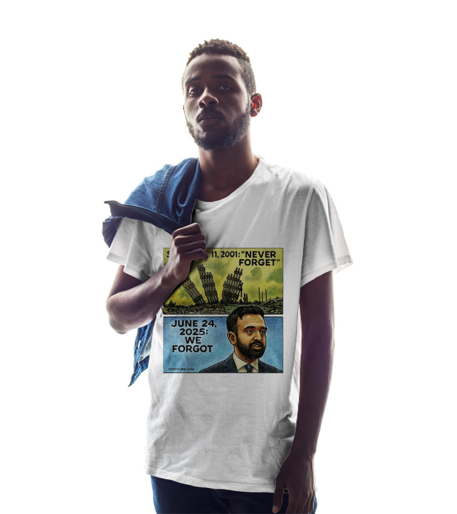 September 11 2001 Never Forget June 24 2025 We Forgot Zohran Mamdani T-Shirt