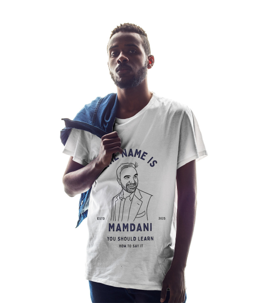 Zohran Mamdani The Name Is Mamdani You Should Learn How To Say It Estd 2025 T-Shirt