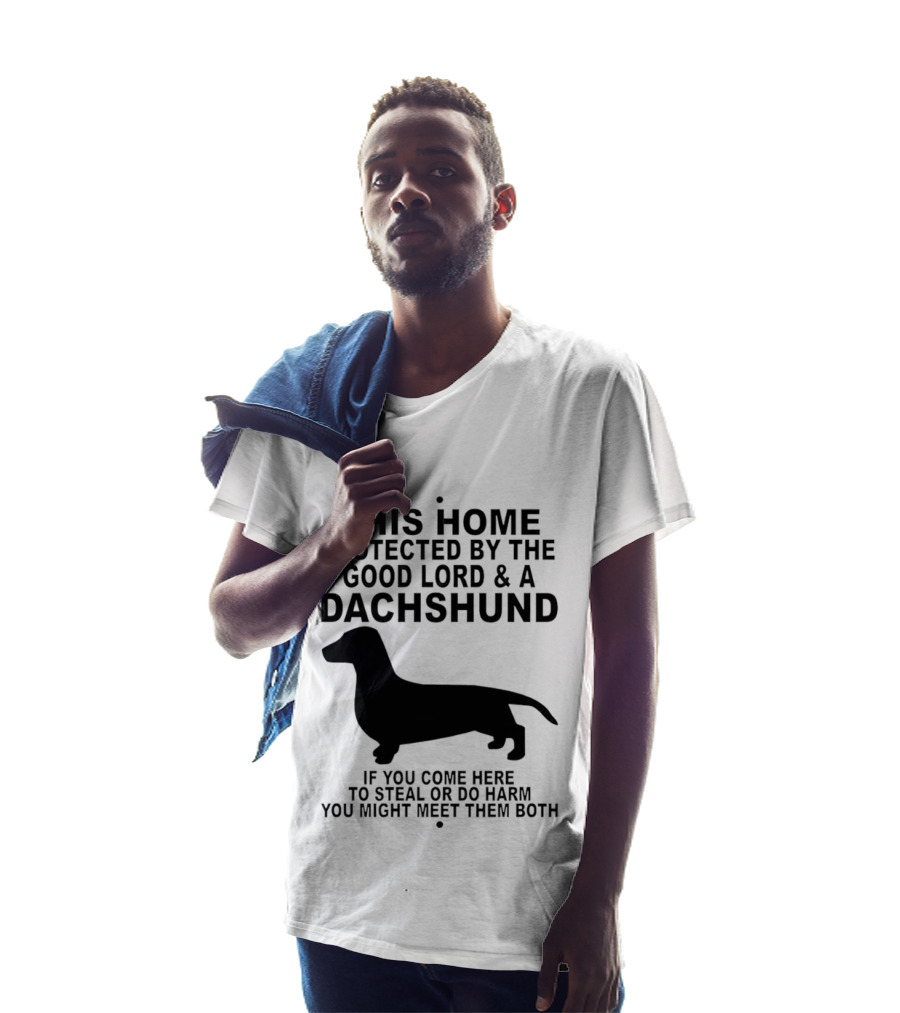 This Home Protected By The Good Lord And A Dachshund If You Come Here To Steal Or Do Harm You Might Meet Them Both T-Shirt