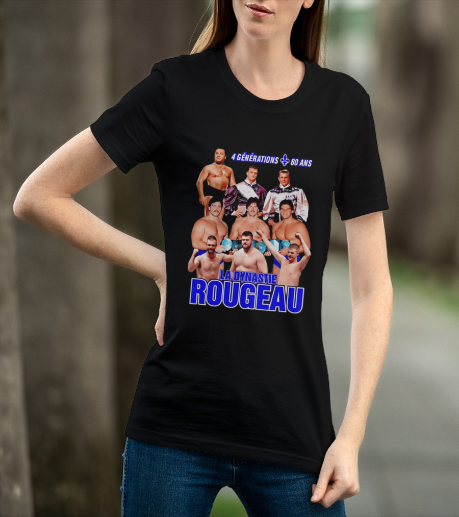 La Dynastie Rougeau 4 Générations 80 Ans T-Shirt