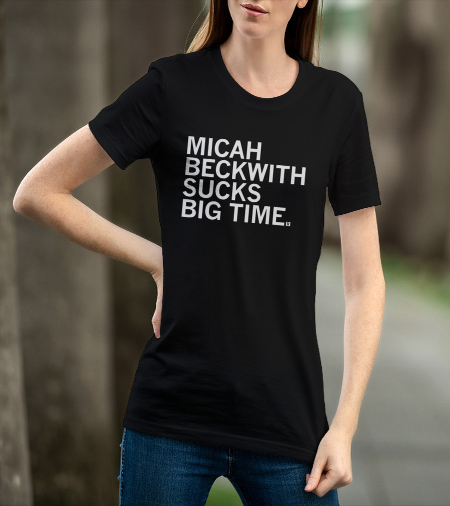 Micah Beckwith Sucks Big Time T-Shirt