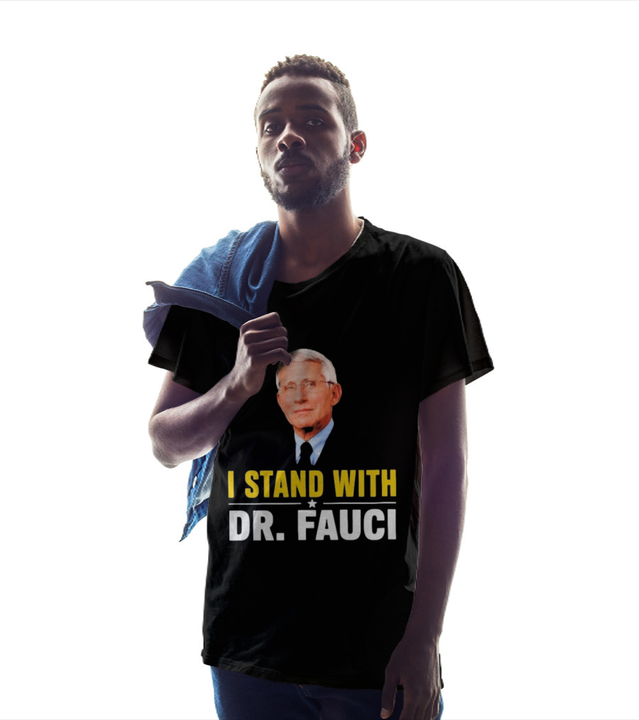 I Stand With Dr. Fauci Support Statement With Dr. Fauci T-Shirt