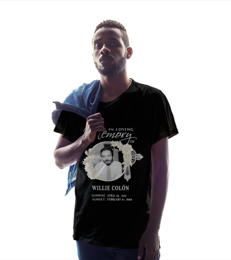 In Loving Memory Of Willie Colón Sunrise April 28 1950 Sunset February 21 2026 T-Shirt