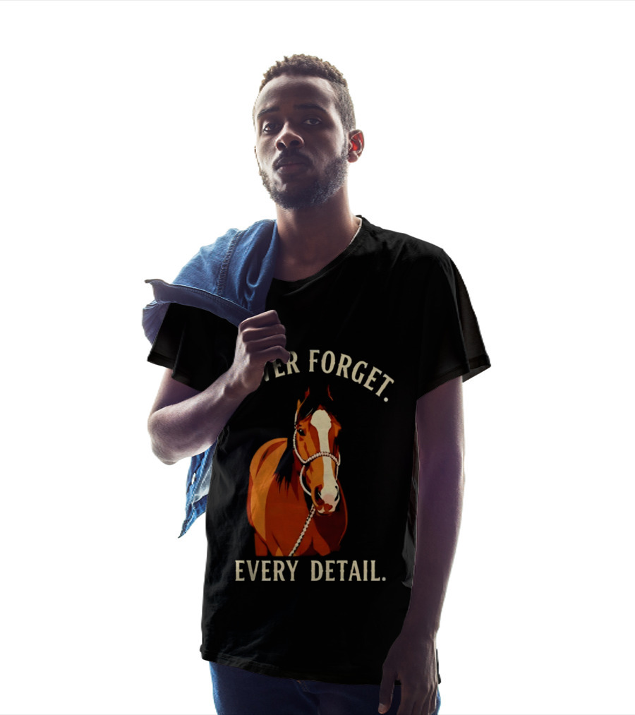 Never Forget Every Detail Horse T-Shirt