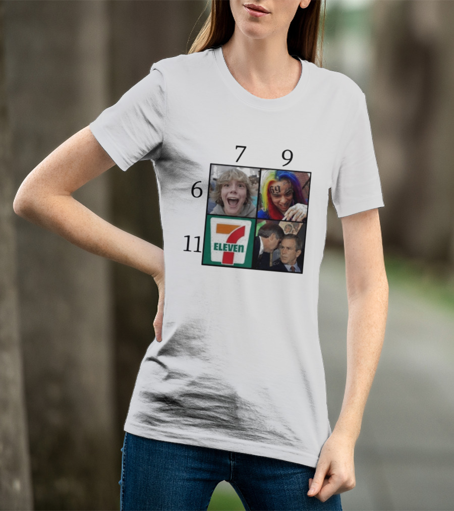 6 7 9 11 6ix9ine George Bush 7 Eleven T-Shirt
