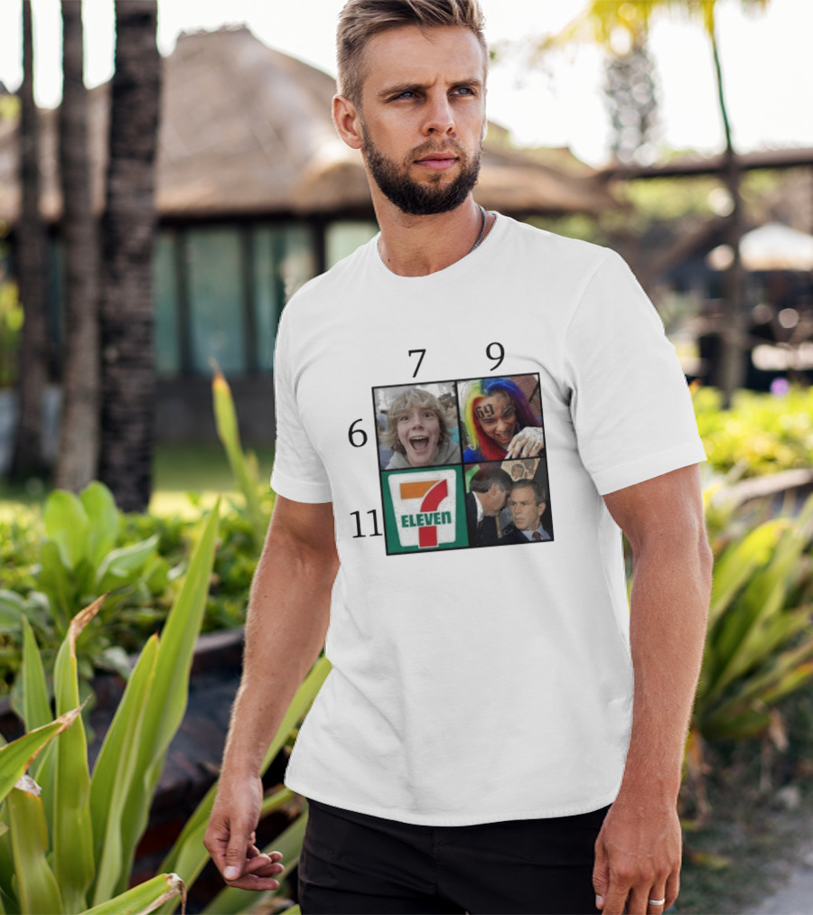6 7 9 11 6ix9ine George Bush 7 Eleven T-Shirt
