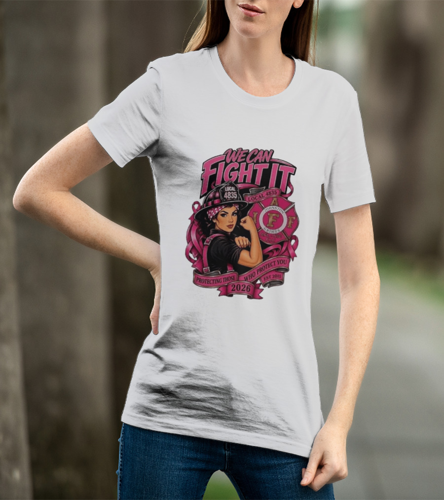 We Can Fight It Local 4835 IAFF Johnston Grimes Protecting Those Who Protect You Est 2026 T-Shirt