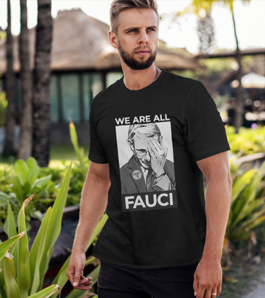 We Are All Fauci T-Shirt
