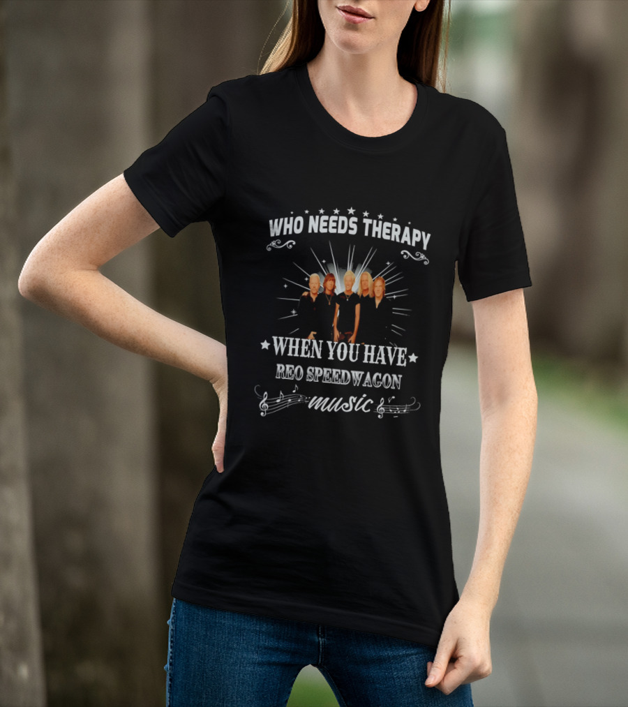 Who Needs Therapy When You Have Reo Speedwagon Music Band Members Stars Notes T-Shirt