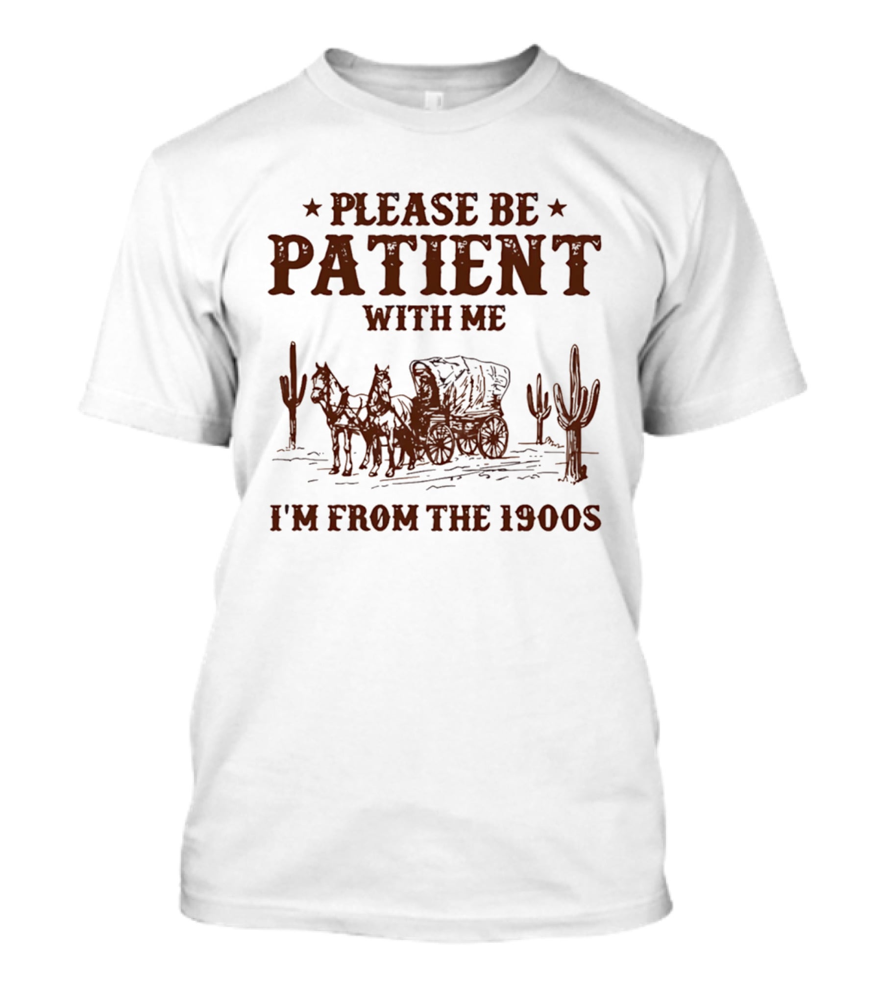 Please Be Patient With Me I'm From The 1900s Wagon Desert Cacti T-Shirt