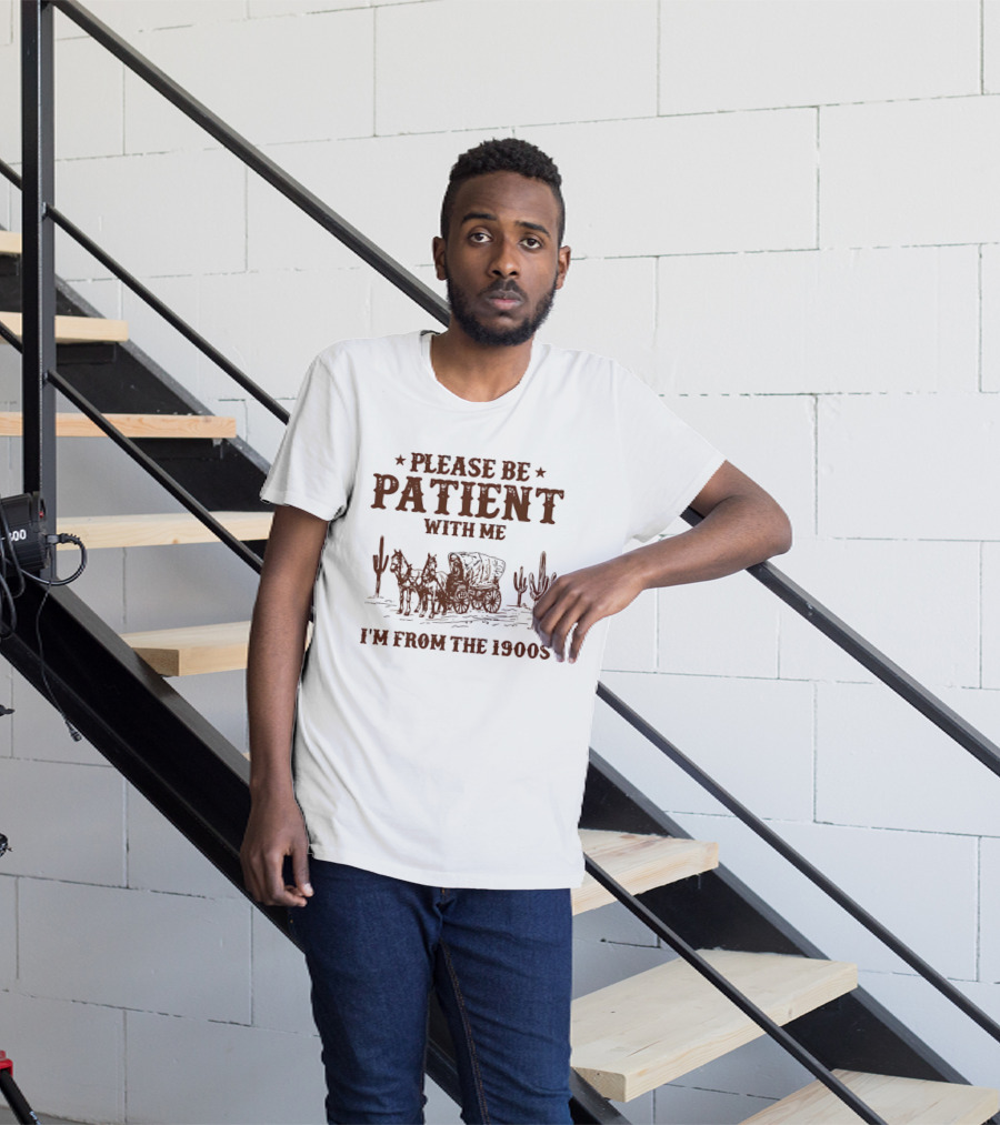 Please Be Patient With Me I'm From The 1900s Wagon Desert Cacti T-Shirt