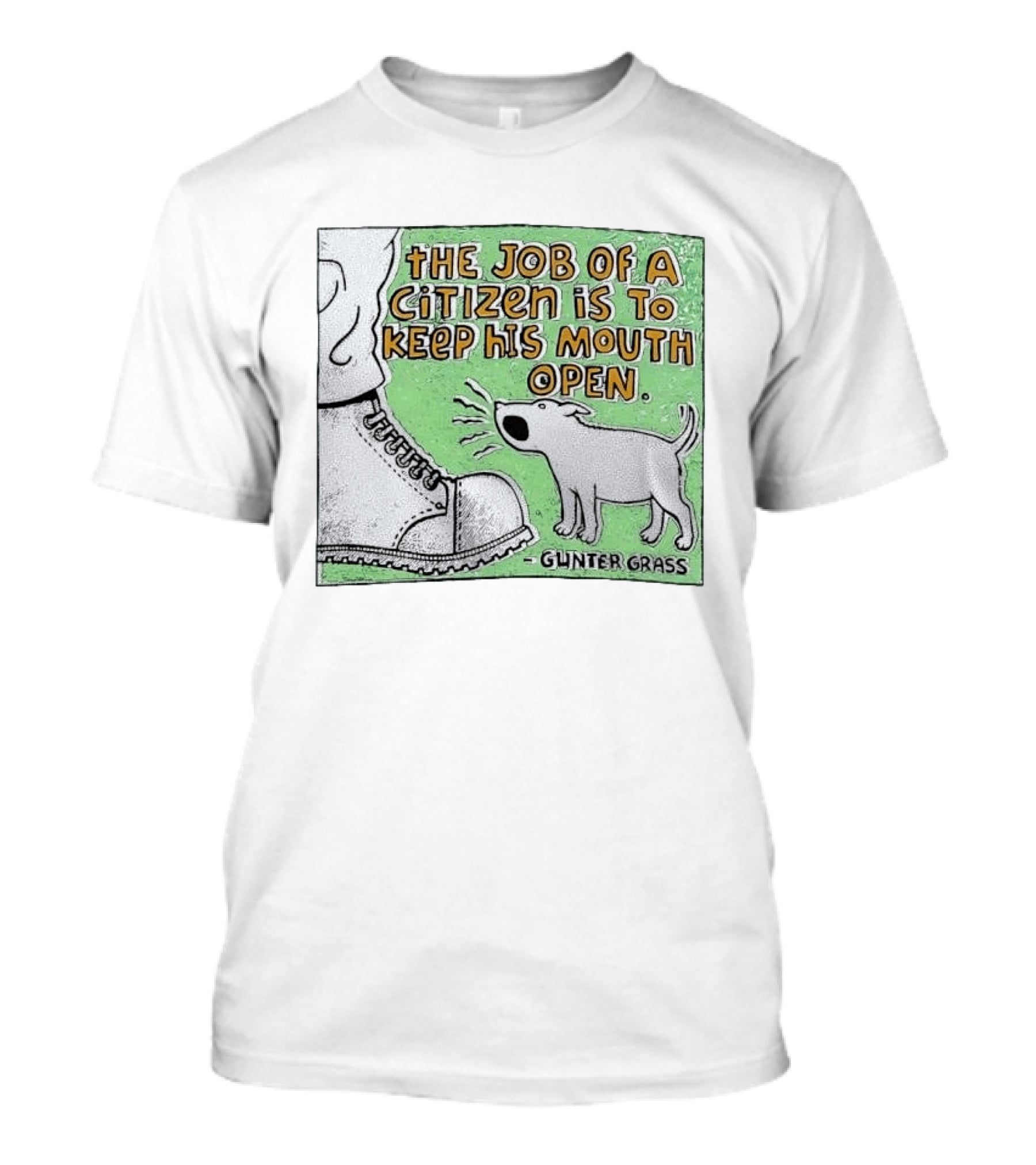 The Job Of A Citizen Is To Keep His Mouth Open Gunter Grass Barking Dog T-Shirt